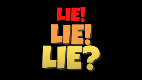 Lie! Lie! Lie?